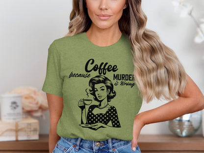 Coffee Because Murder Is Wrong T-Shirt