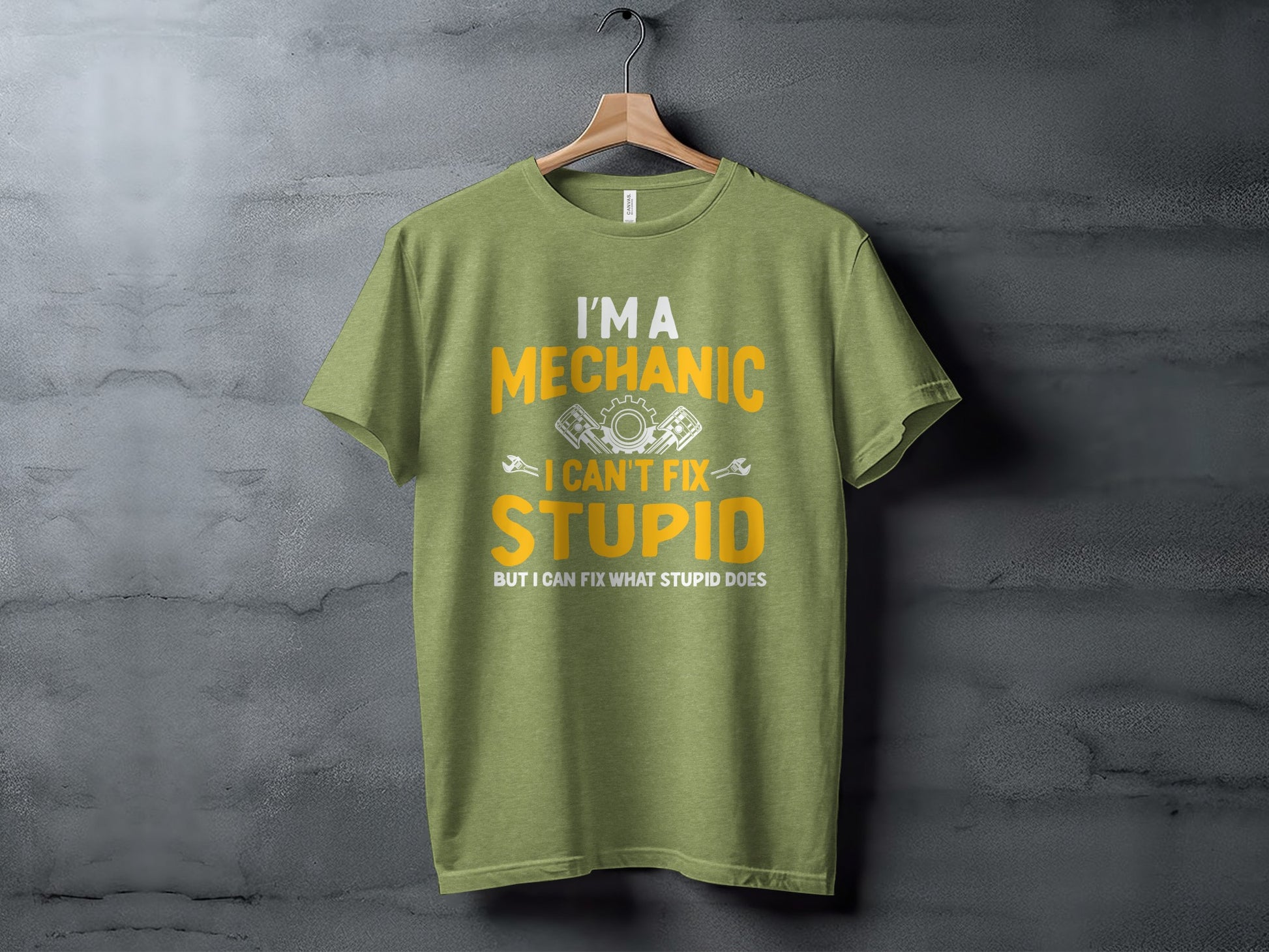 I'm A Mechanic I Can't Fix Stupid Funny T-Shirt