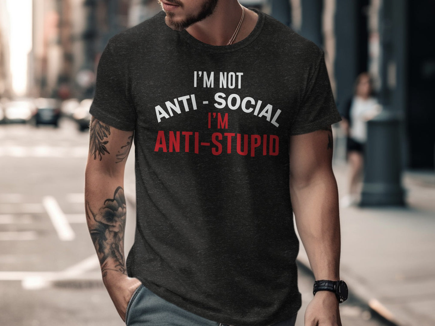 I'm Not Anti-Social I'm Anti-Stupid T-shirt