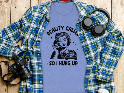 Reality Called So I Hung Up Graphic T-Shirt
