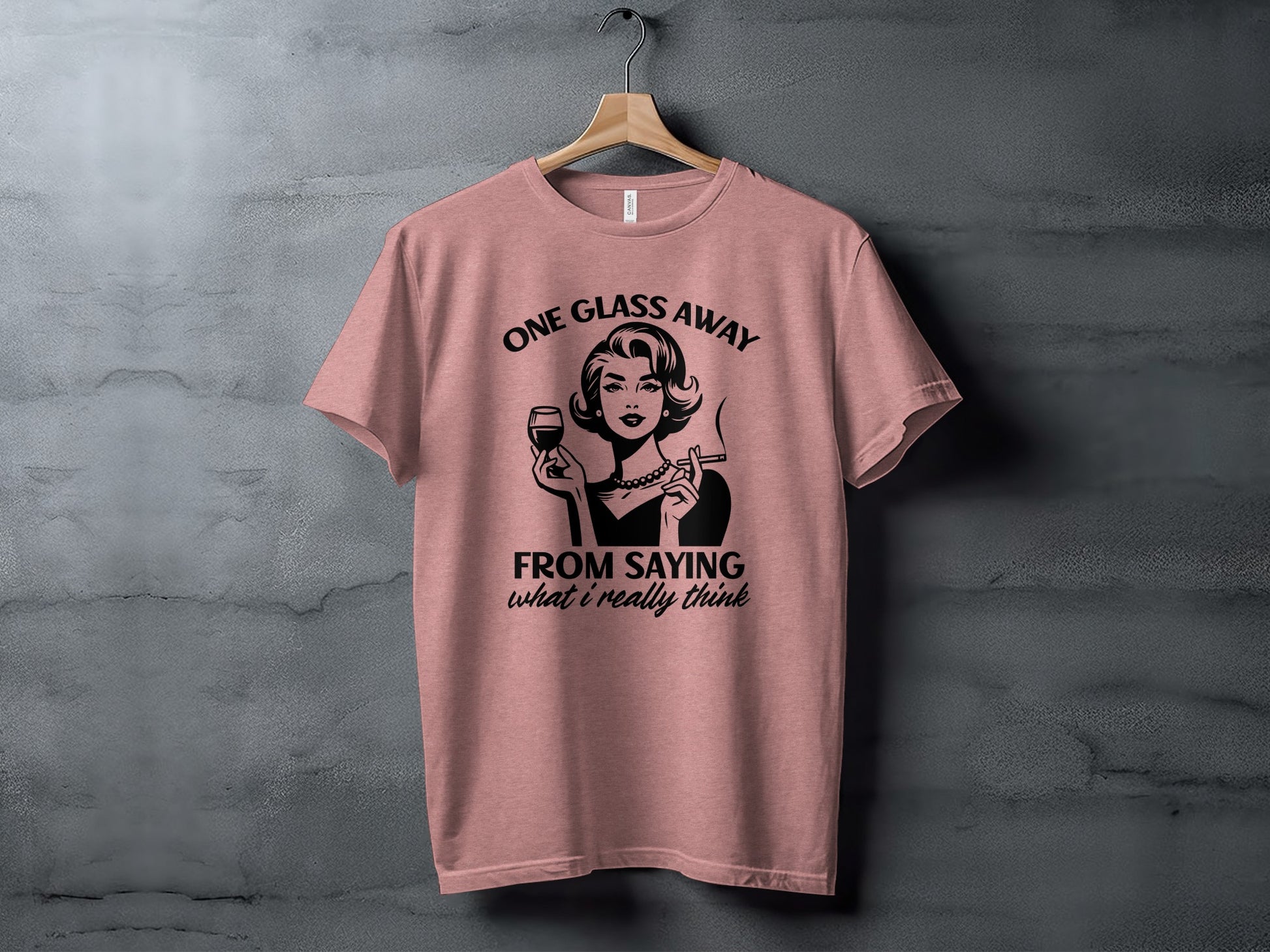 One Glass Away From Saying Shirt Funny Tee