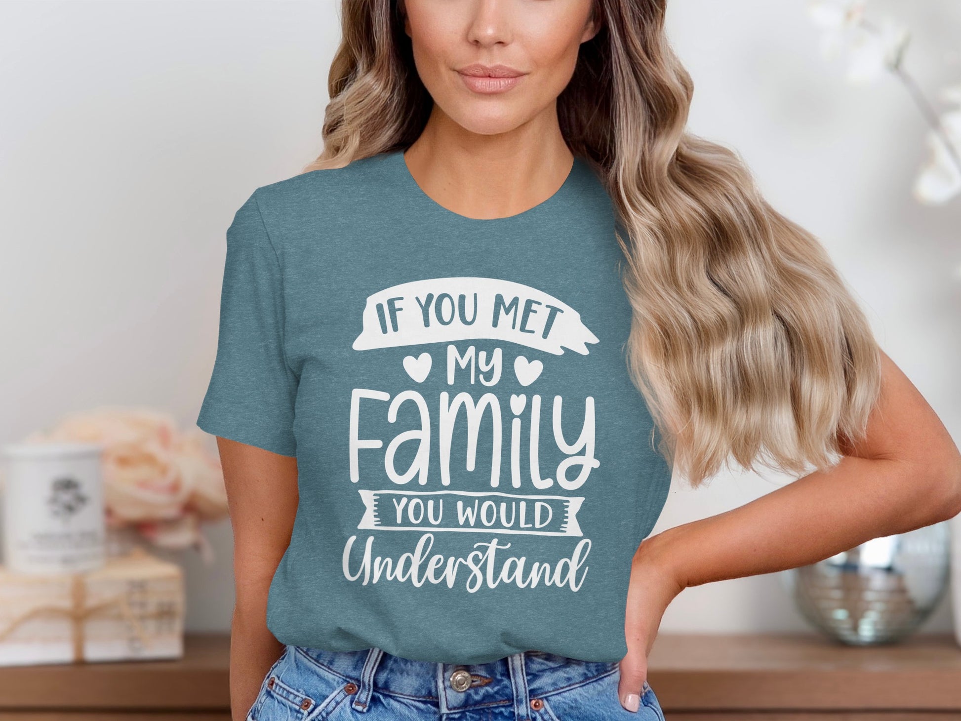 If You Met My Family You Would Understand shirt