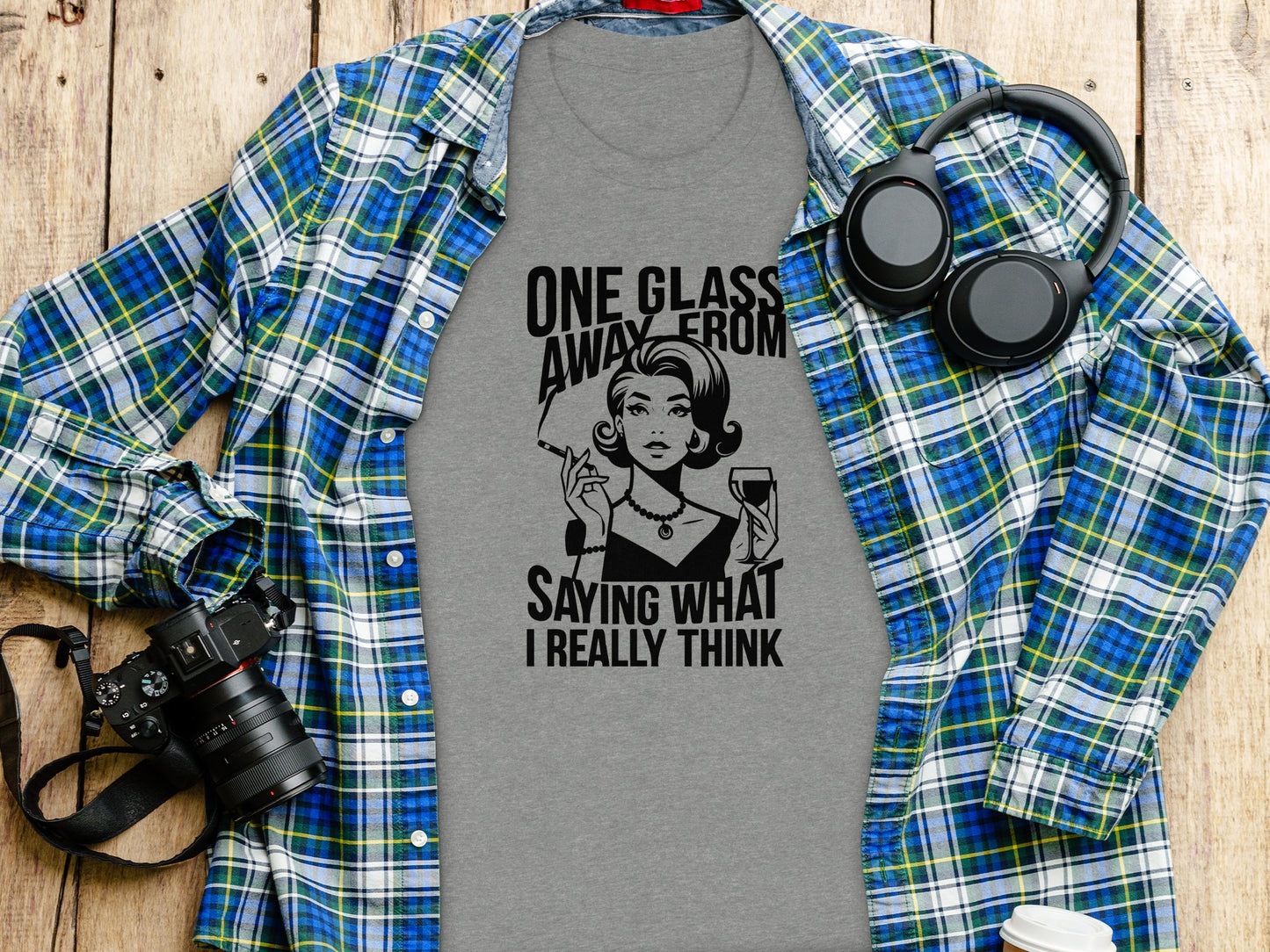 One Glass Away from Saying What I Really Think product