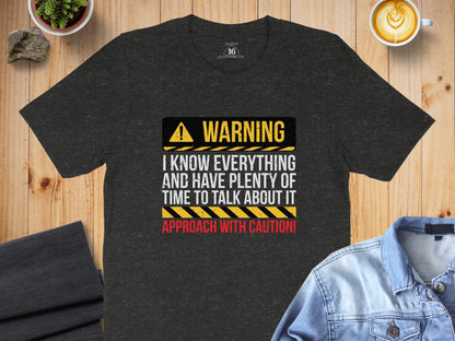 Warning I Know Everything Approach With Caution T-shirt