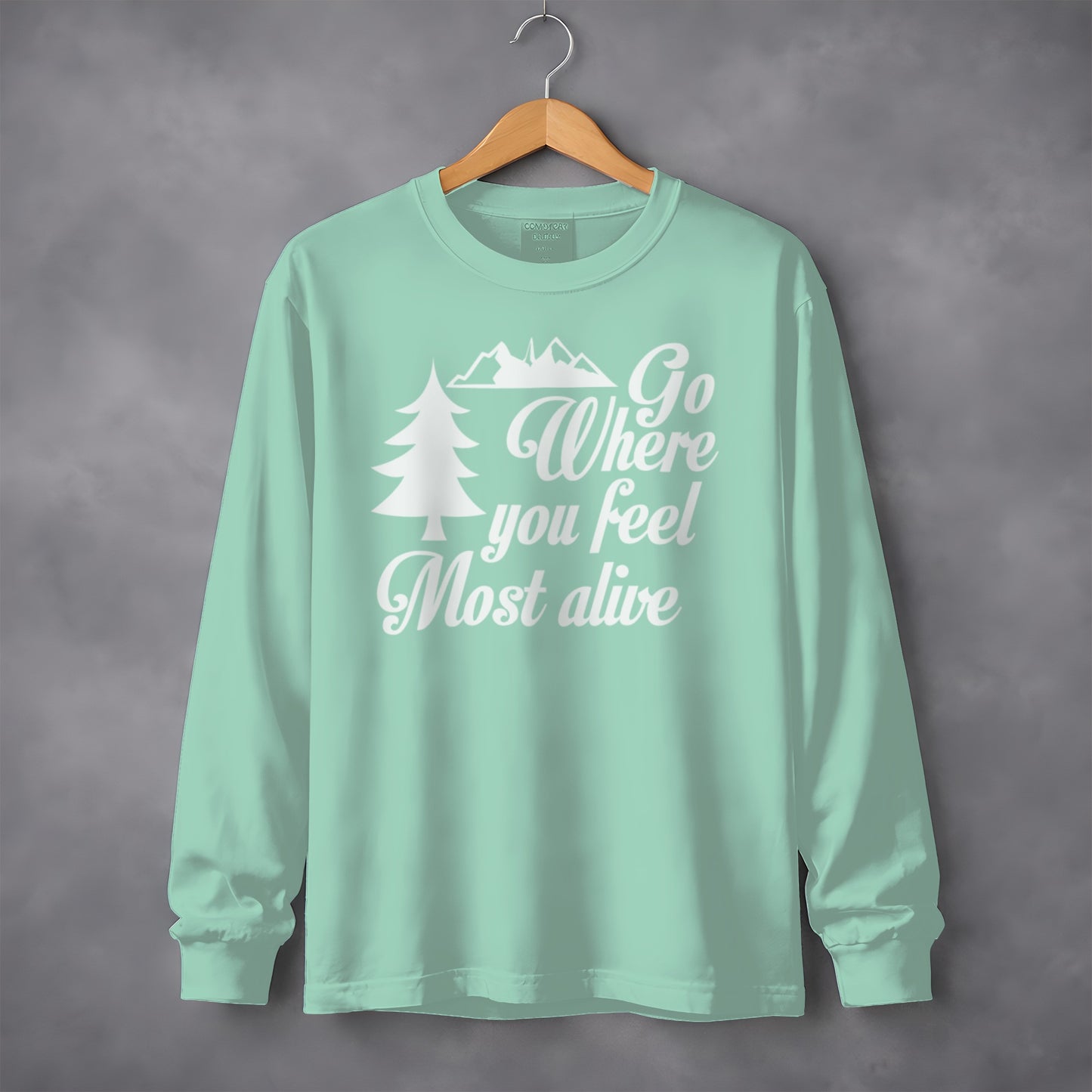 Go Where You Feel Most Alive Outdoors Graphic Long Sleeve T-Shirt Long Sleeve Tee - Outdoor & Adventure Collection - Mile Marker 16 Gear by Cloud 16 Clothing Co.