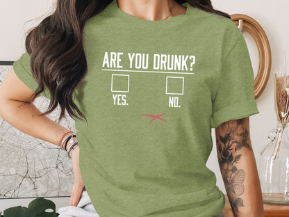 Are You Drunk Yes No Funny Graphic Tee Shirt