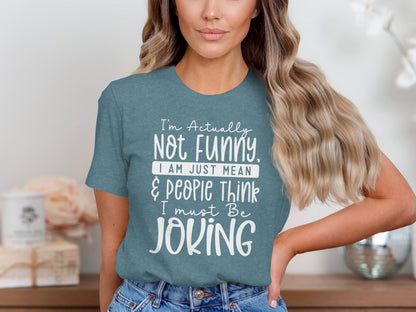I'm Actually Not Funny I Am Just Mean Graphic Tee