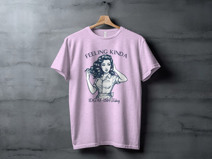 Feeling Kinda IDGAF-ISH Today Graphic T-Shirt