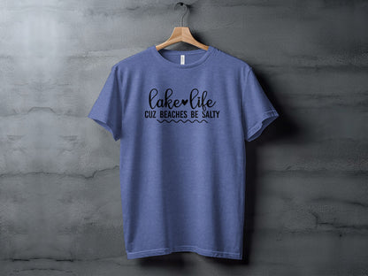 Lake Life Cuz Beaches Be Salty Slogan T-Shirt T-Shirt - Outdoor & Adventure Collection - Mile Marker 16 Gear by Cloud 16 Clothing Co.