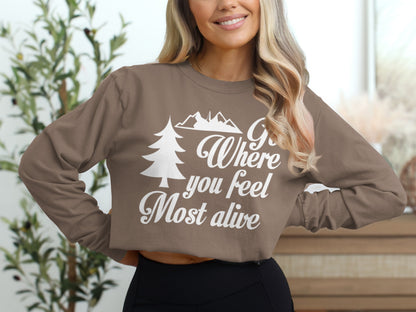 Go Where You Feel Most Alive Outdoors Graphic Long Sleeve T-Shirt Long Sleeve Tee - Outdoor & Adventure Collection - Mile Marker 16 Gear by Cloud 16 Clothing Co.