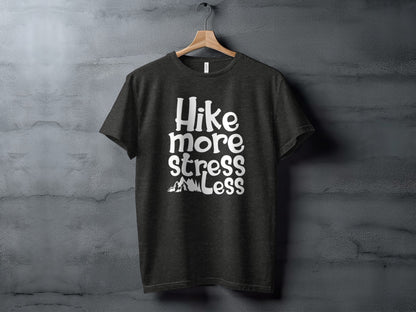 Hike More Stress Less Outdoor Adventure Design T-Shirt T-Shirt - Outdoor & Adventure Collection - Mile Marker 16 Gear by Cloud 16 Clothing Co.
