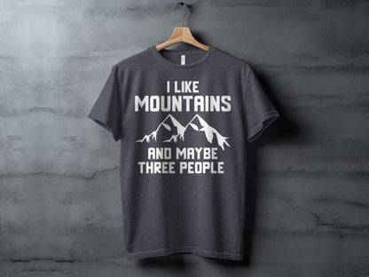 I Like Mountains And Maybe Three People Funny T-Shirt T-Shirt - Outdoor & Adventure Collection - Mile Marker 16 Gear by Cloud 16 Clothing Co.