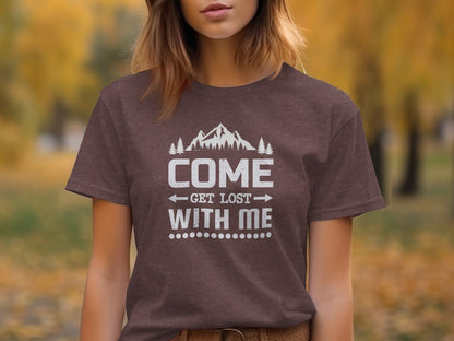 Come Get Lost With Me Mountains and Trees Graphic T-Shirt T-Shirt - Outdoor & Adventure Collection - Mile Marker 16 Gear by Cloud 16 Clothing Co.