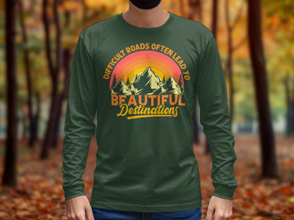 Difficult Roads Lead to Beautiful Destinations Shirt