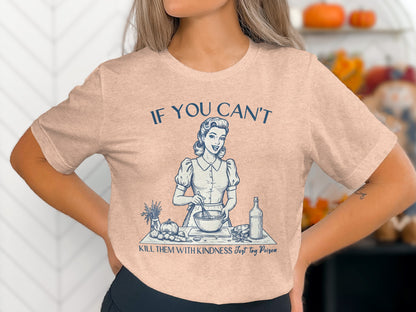If You Can't Kill Them With Kindness Just Try Poison Shirt