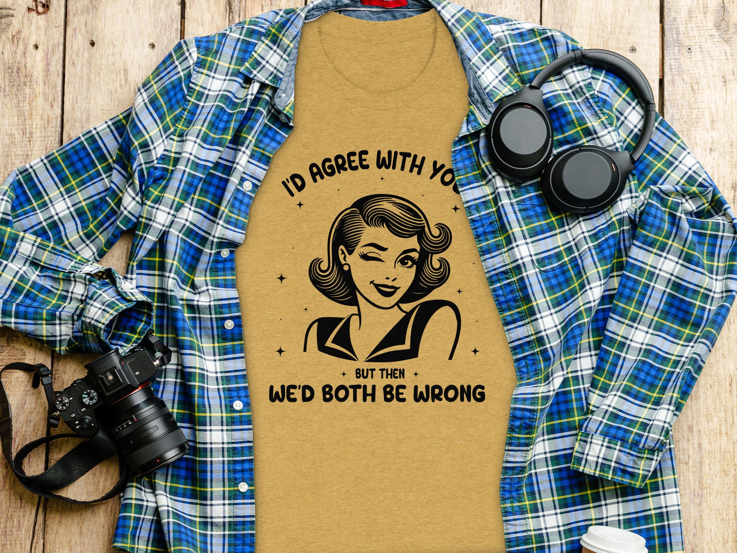 I'd Agree With You But Then We'd Both Be Wrong T-Shirt