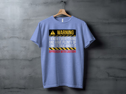 Warning I Know Everything and Have Plenty to Talk About Shirt