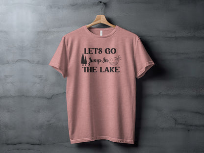 Lets Go Jump In The Lake Outdoors Adventure T-Shirt T-Shirt - Outdoor & Adventure Collection - Mile Marker 16 Gear by Cloud 16 Clothing Co.