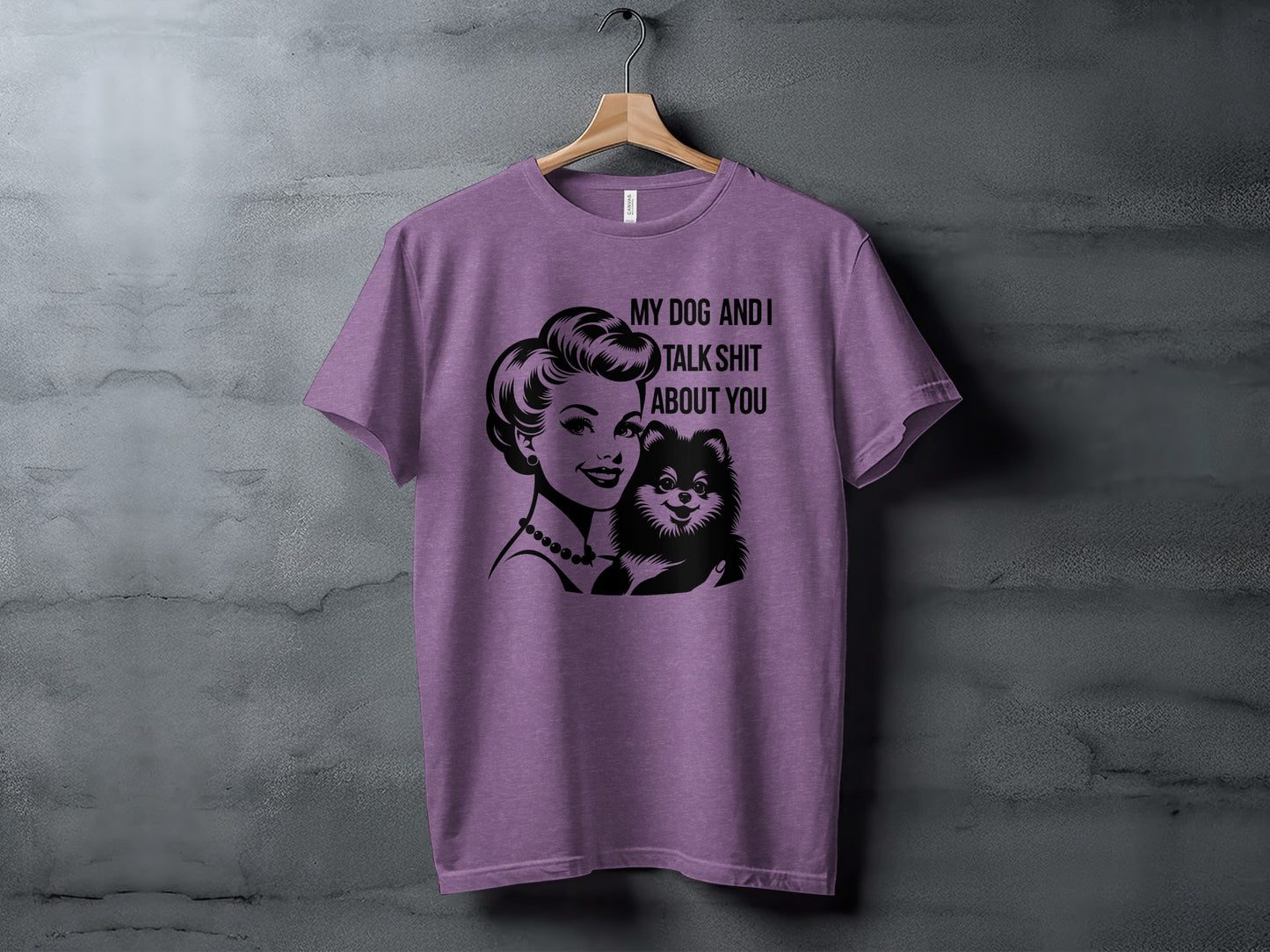 My Dog and I Talk Shit About You Purple T-shirt