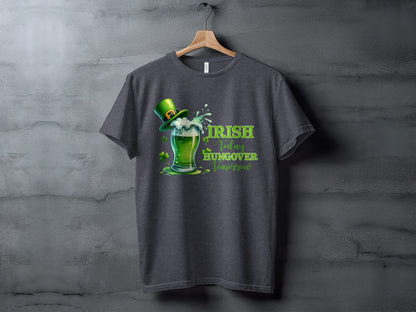 Irish Today Hungover Tomorrow Graphic T-Shirt