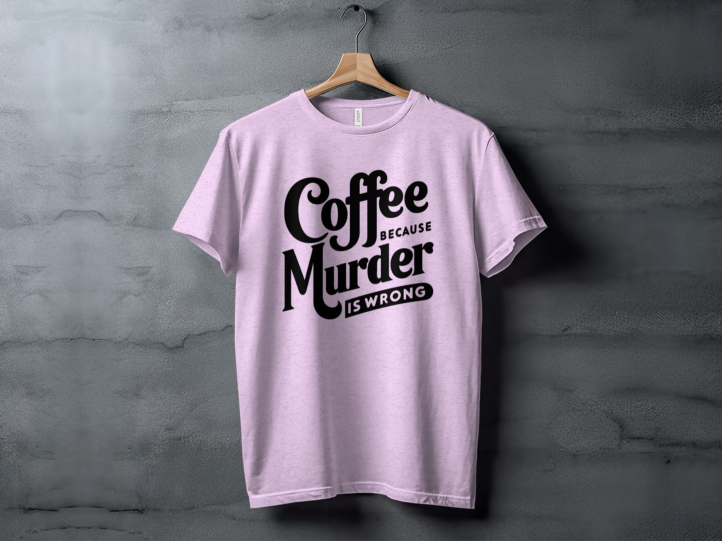 Coffee Because Murder Is Wrong T-Shirt
