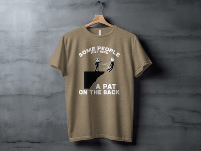Some People Just Need A Pat On The Back T-shirt