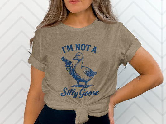 I'm Not a Silly Goose Funny Graphic T-shirt