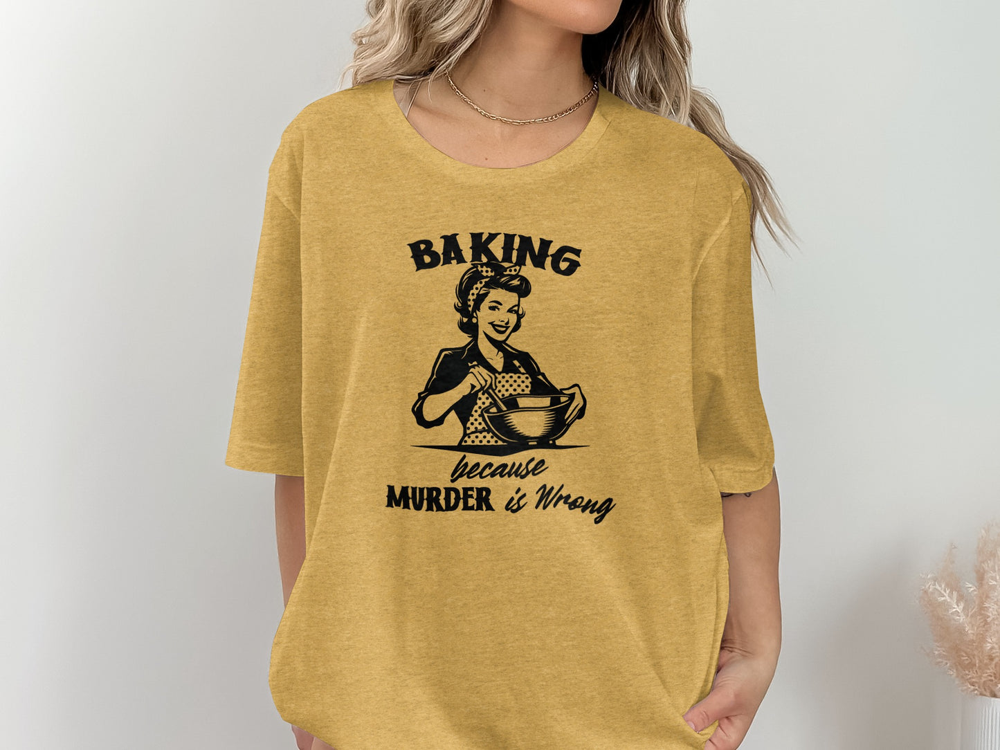 Baking Because Murder Is Wrong Funny Shirt