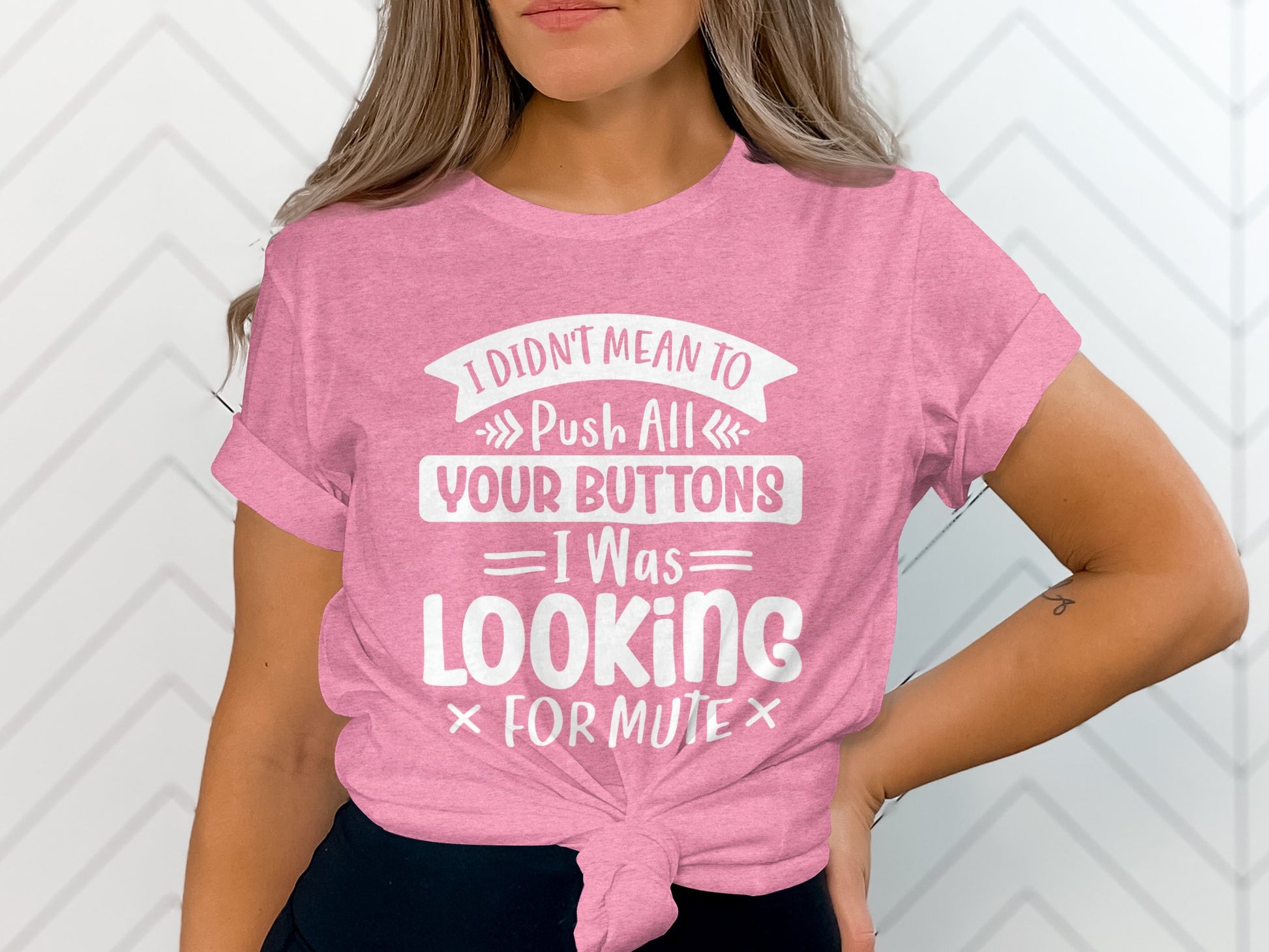 I Didn't Mean to Push All Your Buttons Mute T-shirt