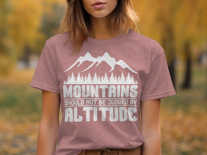 Mountains Should Not Be Judged By Altitude Quote T-Shirt T-Shirt - Outdoor & Adventure Collection - Mile Marker 16 Gear by Cloud 16 Clothing Co.