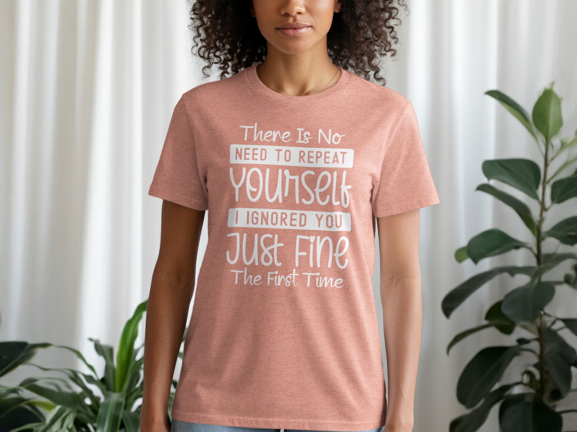 There Is No Need To Repeat Yourself Just Fine T-shirt