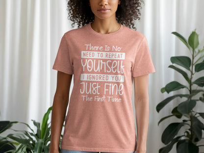There Is No Need To Repeat Yourself Just Fine T-shirt