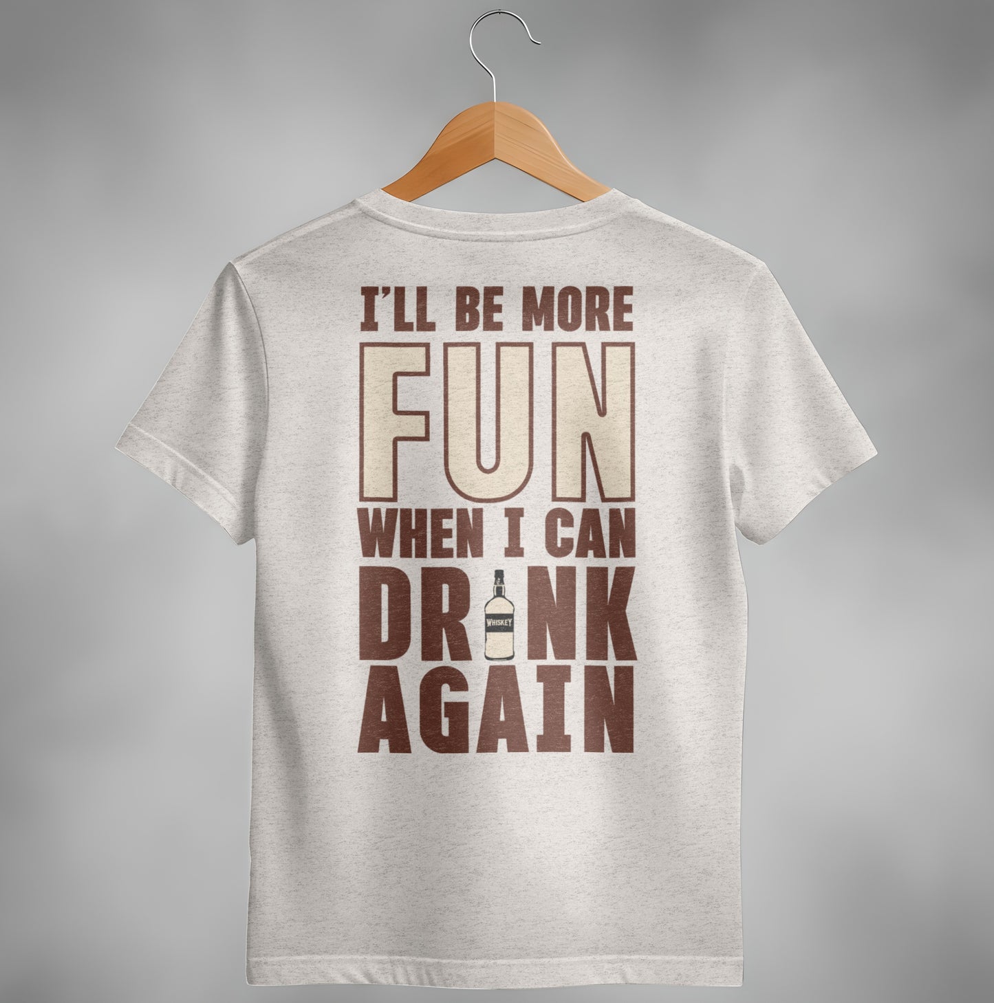 I Will Be More Fun When I Can Drink Again Funny T-Shirt T-shirt - Scrappy Malone's Bar 100-Proof Humor - Cloud 16 Clothing Co.