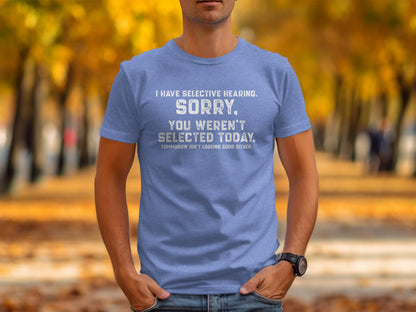 Selective Hearing Sorry Humorous Graphic T-shirt