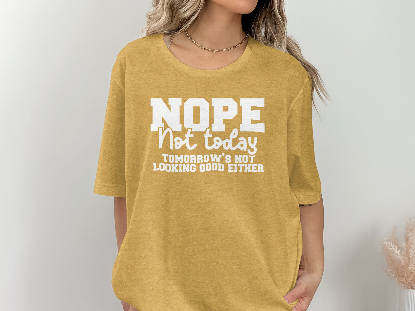 Nope Not Today Funny Relaxed Fit Shirt Gift Idea