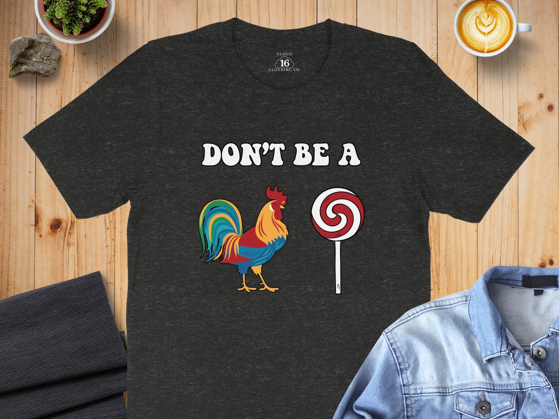 Don't Be A Rooster with Lollipop Graphic T-Shirt