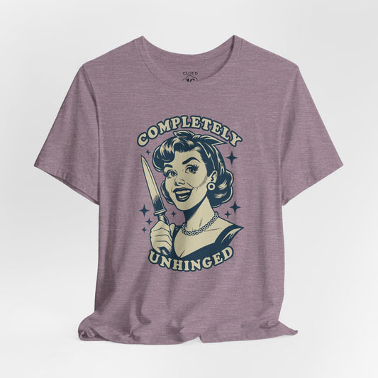 Completely Unhinged Graphic Tee - Funny Vintage Style T-Shirt