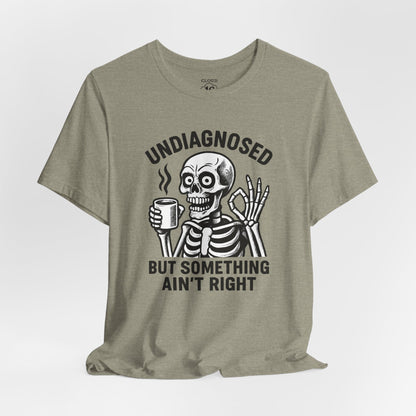 Undiagnosed Skeleton Tee - Funny Medical Humor Halloween Shirt