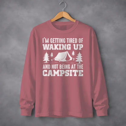 Getting Tired of Waking Up and Not Being at Campsite Shirt