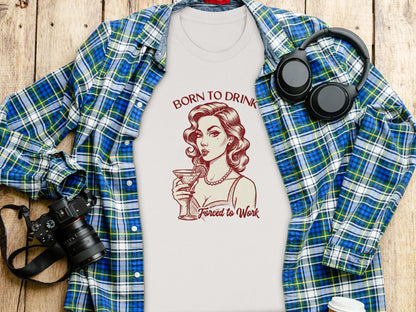 Born to Drink Forced to Work Graphic Shirt