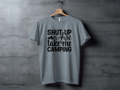 Shut Up And Take Me Camping Graphic Design T-Shirt T-Shirt - Outdoor & Adventure Collection - Mile Marker 16 Gear by Cloud 16 Clothing Co.