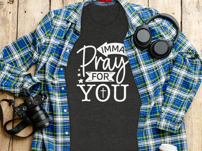 Imma Pray For You Graphic Tee Inspirational Shirt