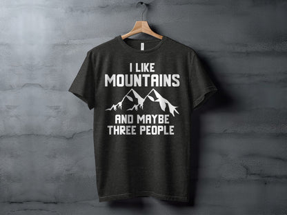 I Like Mountains And Maybe Three People Funny T-Shirt T-Shirt - Outdoor & Adventure Collection - Mile Marker 16 Gear by Cloud 16 Clothing Co.