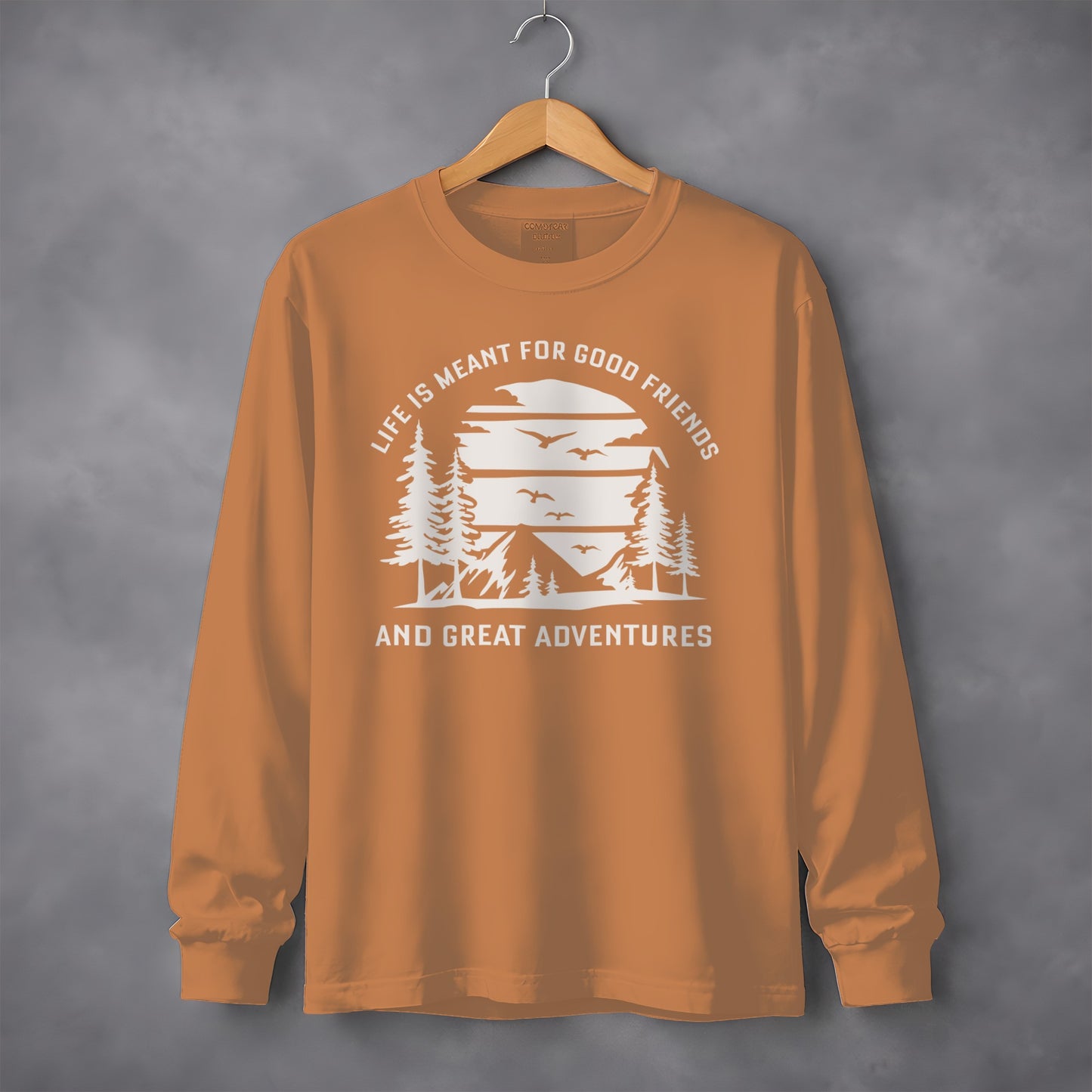 Life is Meant for Good Friends and Great Adventures Long Sleeve T-Shirt Long Sleeve Tee - Outdoor & Adventure Collection - Mile Marker 16 Gear by Cloud 16 Clothing Co.