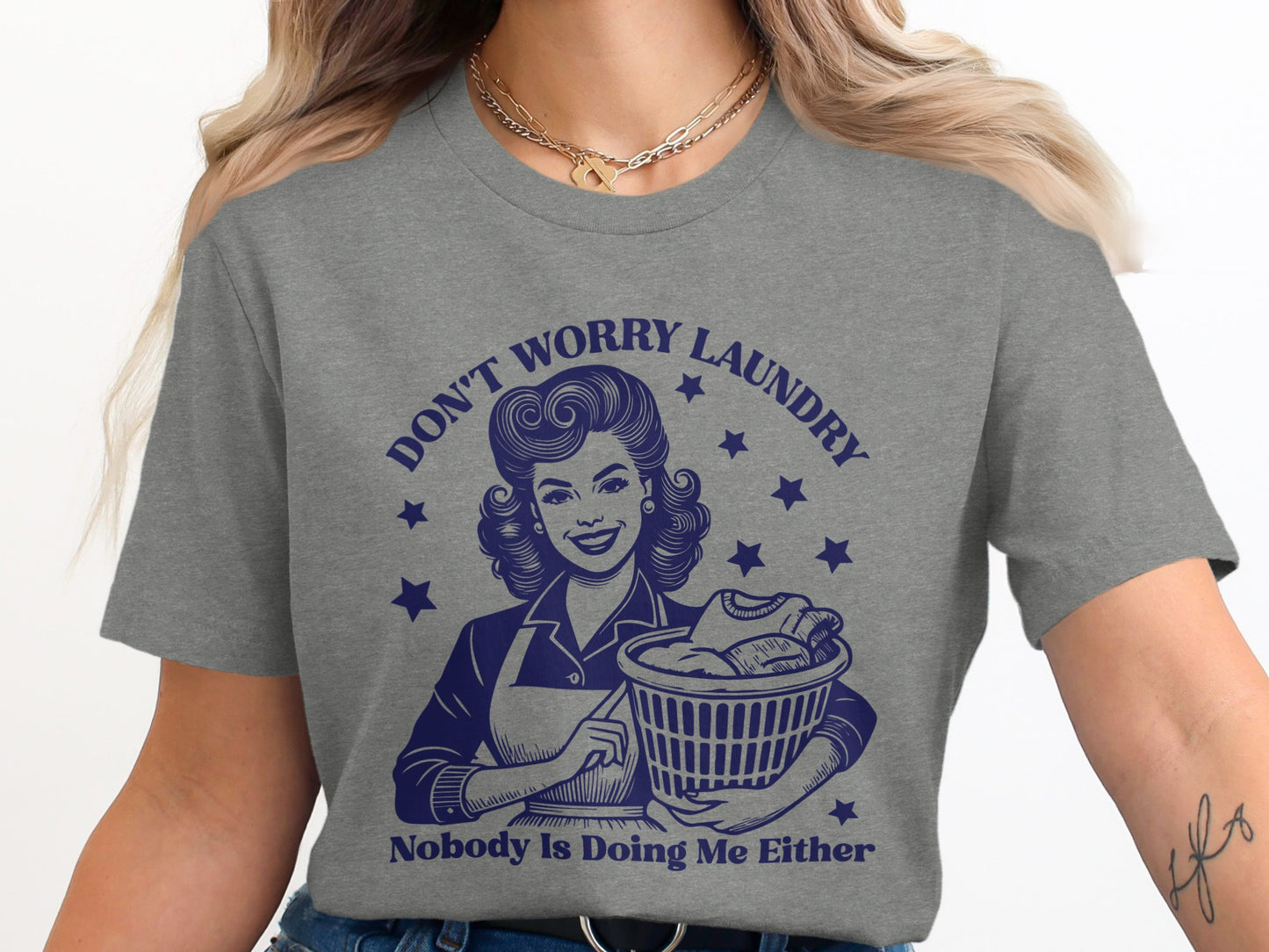 Don't Worry Laundry Nobody Is Doing Me Either T-shirt