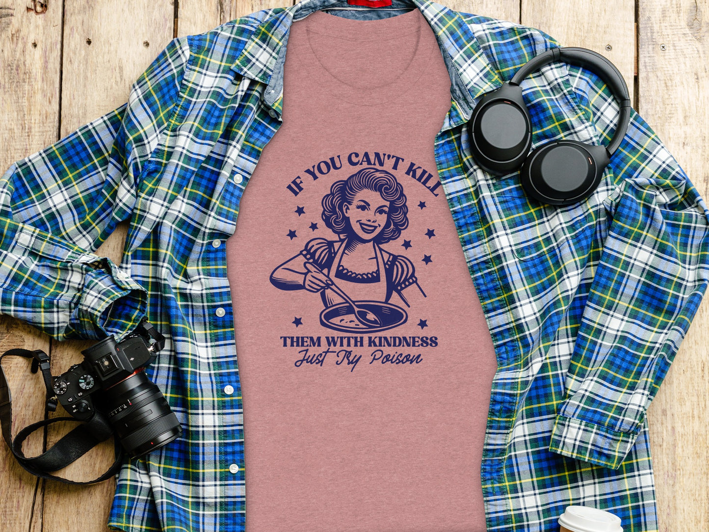 If You Can't Kill Them With Kindness Just Try Poison Shirt