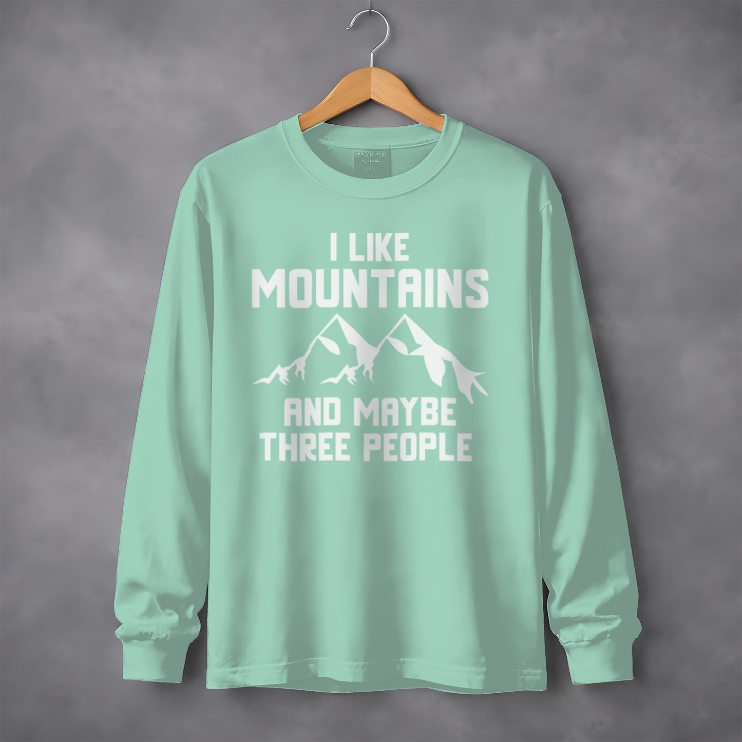 I Like Mountains Maybe Three People Long Sleeve Shirt