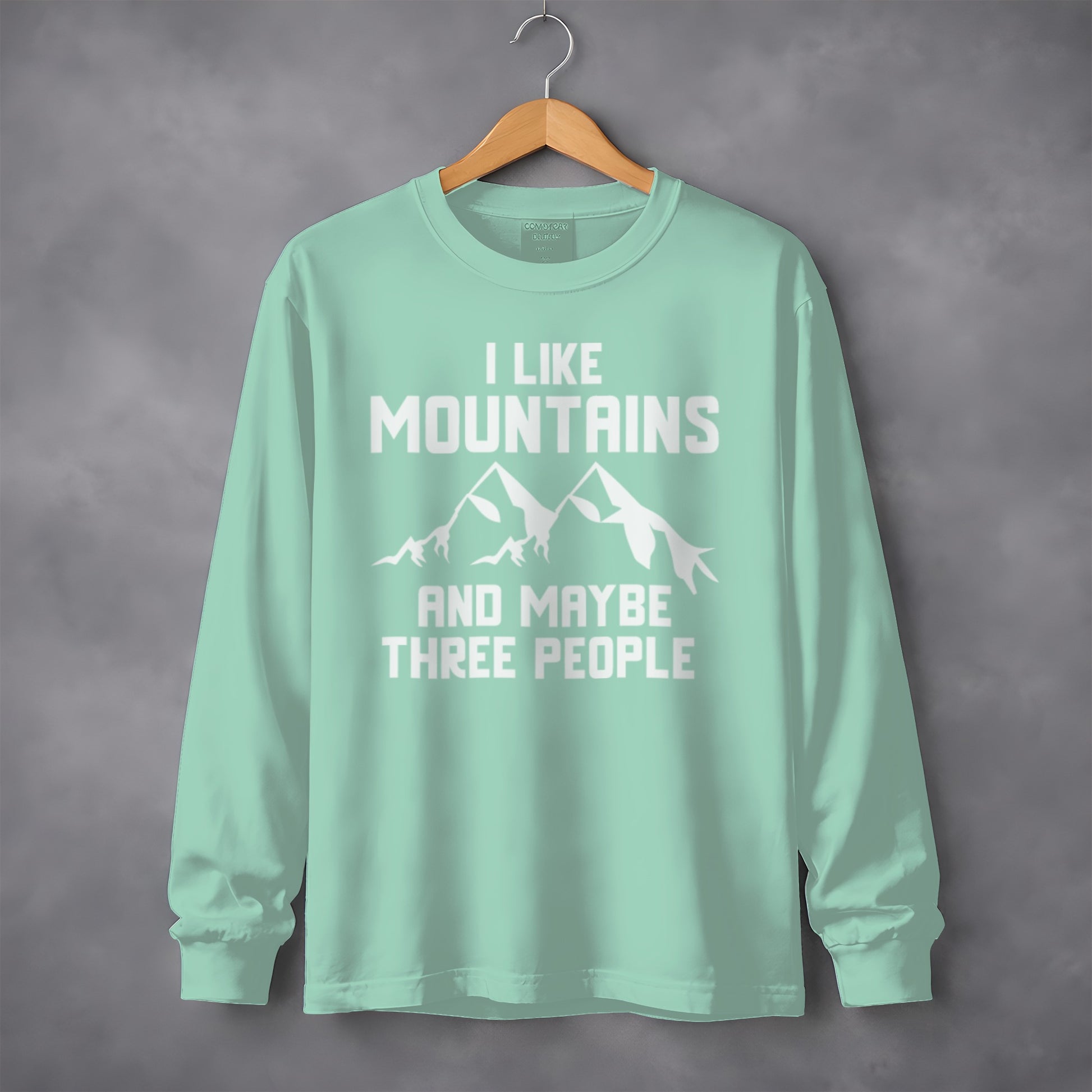 I Like Mountains Maybe Three People Long Sleeve Shirt