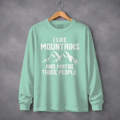 I Like Mountains Maybe Three People Long Sleeve Shirt