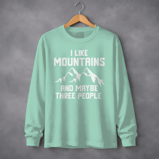 I Like Mountains Maybe Three People Long Sleeve Shirt